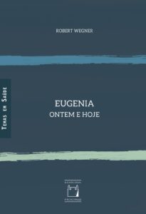 Capa do livro "Eugenia ontem e hoje", de Robert Wegner