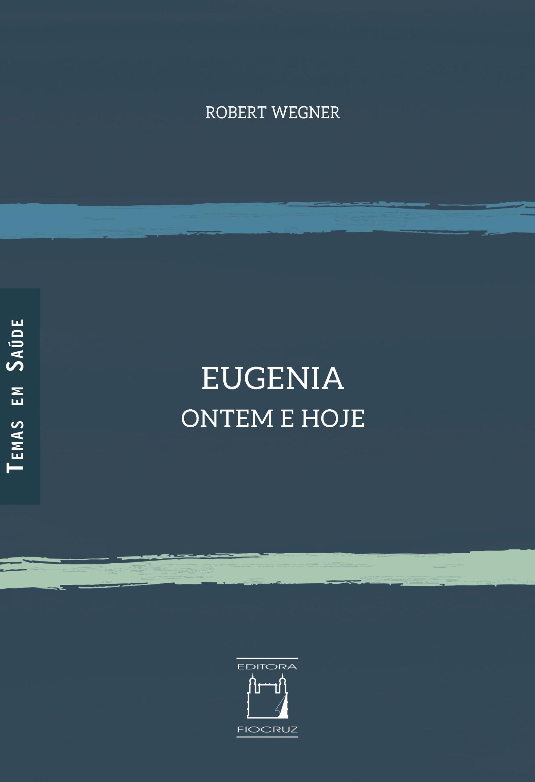 Capa do livro "Eugenia ontem e hoje", de Robert Wegner