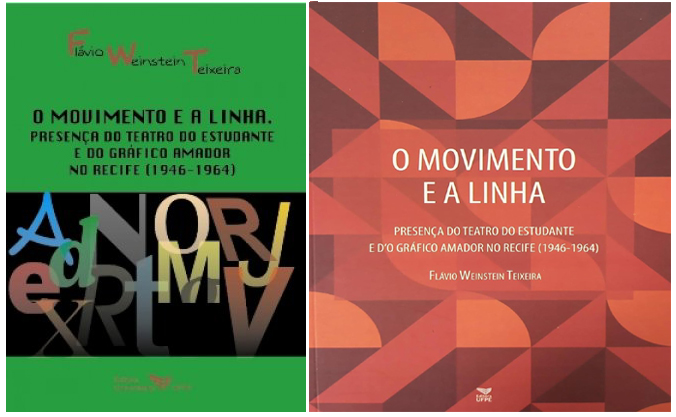 Duas capas do livro "O movimento e a linha: presença do Teatro do Estudante e do Gráfico Amador no Recife (1946-1964)", de Flávio Weinstein Teixeira. (Ed. UFPE, 2007)